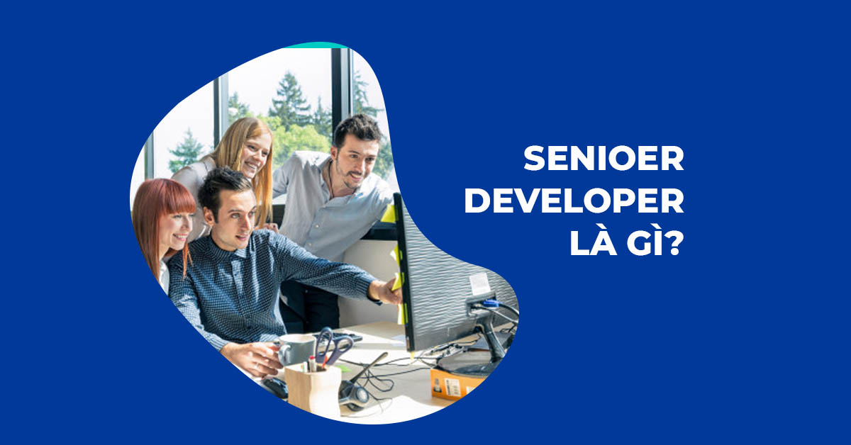 Senior Developer là gì?