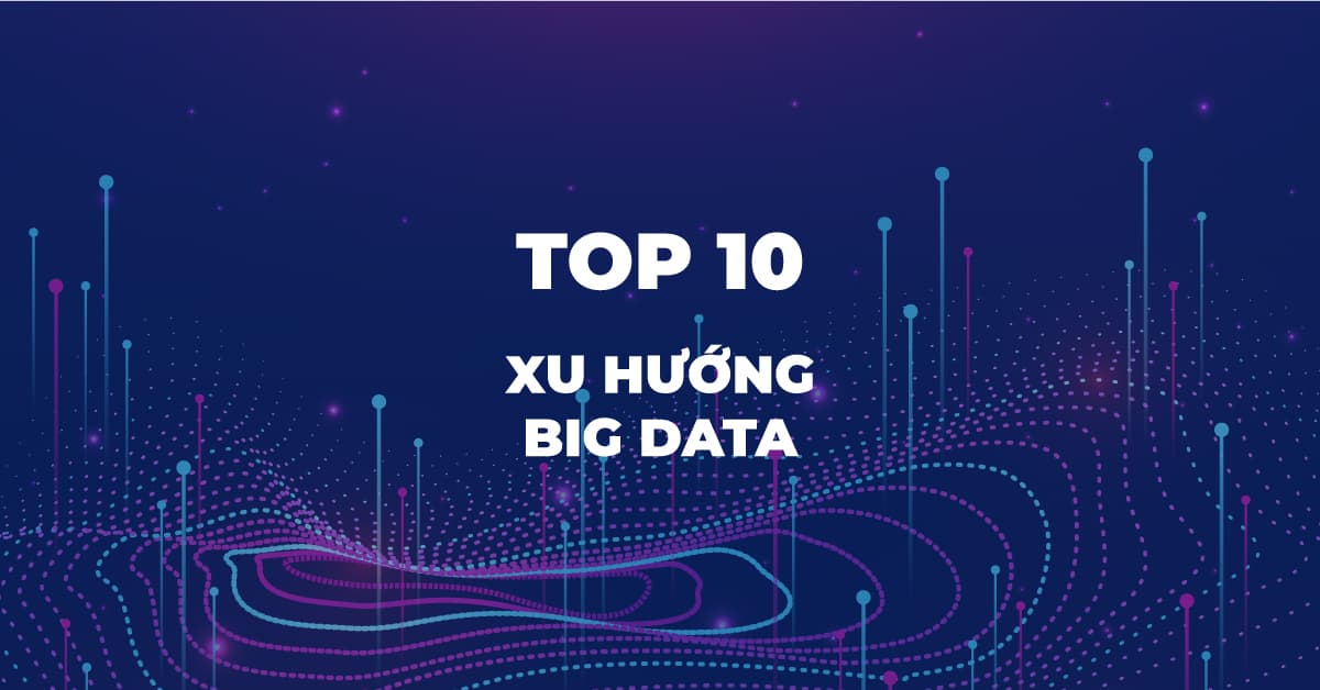 Top 10 Xu hướng Big Data 2019