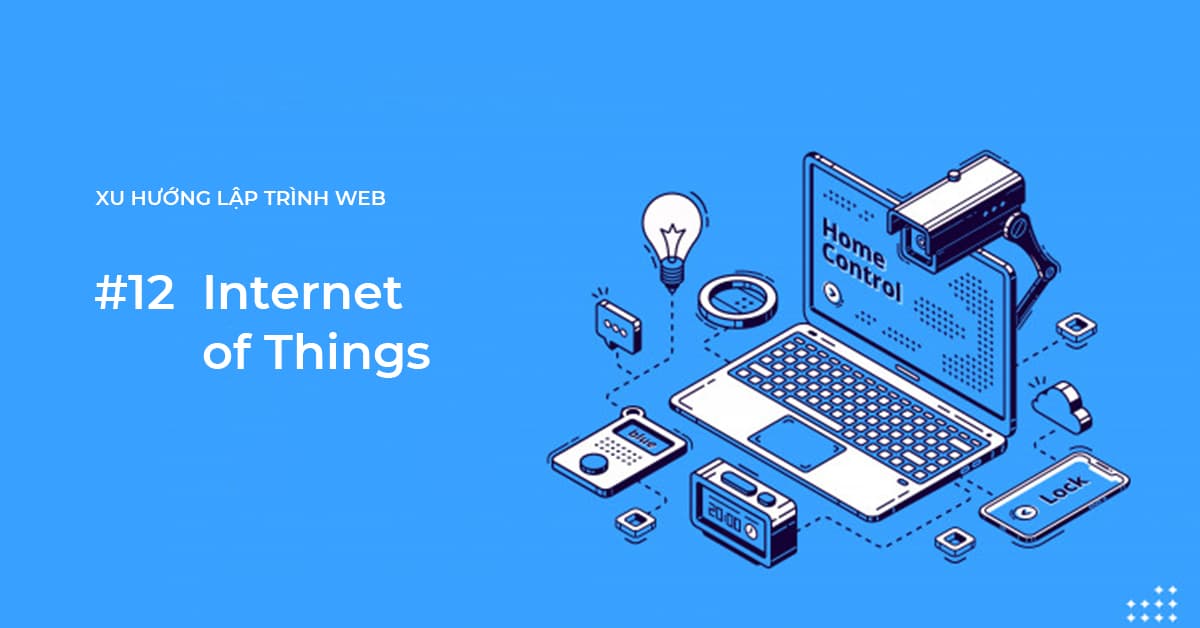 Xu hướng lập trình Web #12: Internet of Things