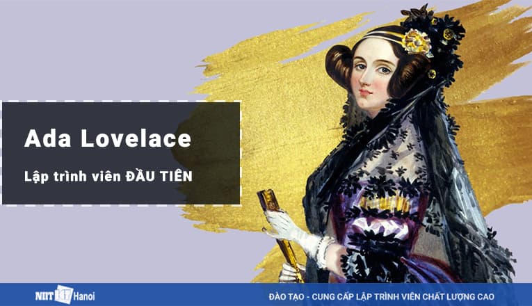 Ada Lovelace là Lập trình viên đầu tiên trên thế giới