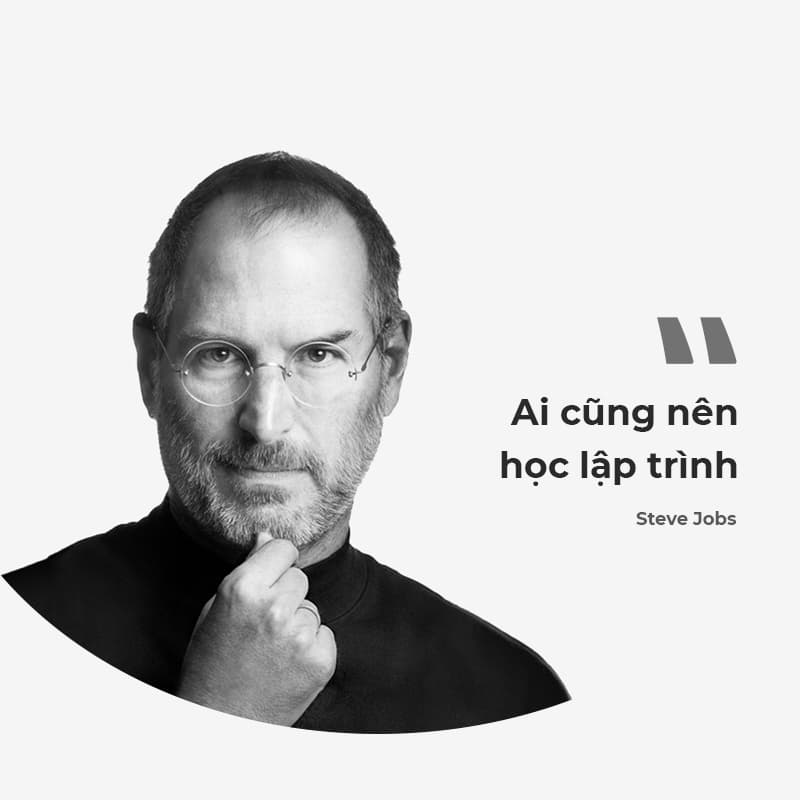 Steve Jobs từng nói: Ai cũng nên học lập trình