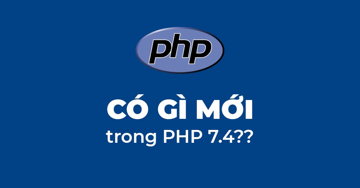 Có gì mới trong Phiên bản PHP 7.4