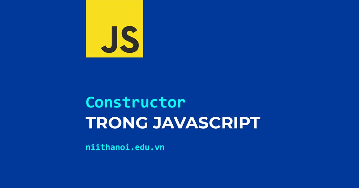 Constructor trong JavaScript