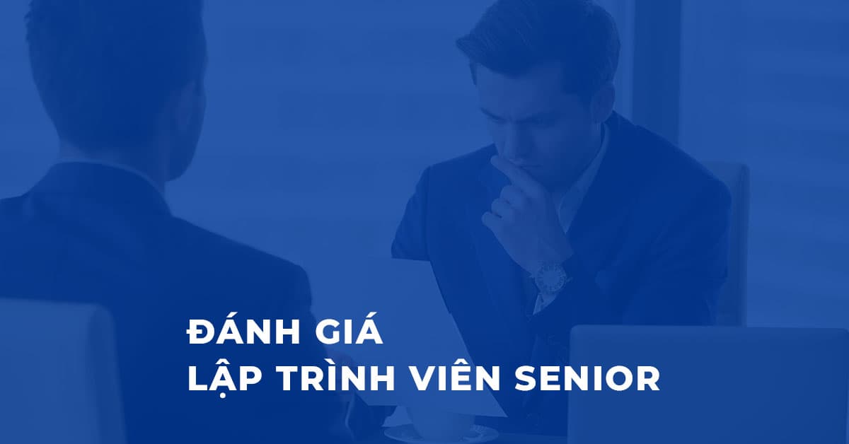 Đánh giá Lập trình viên Senior