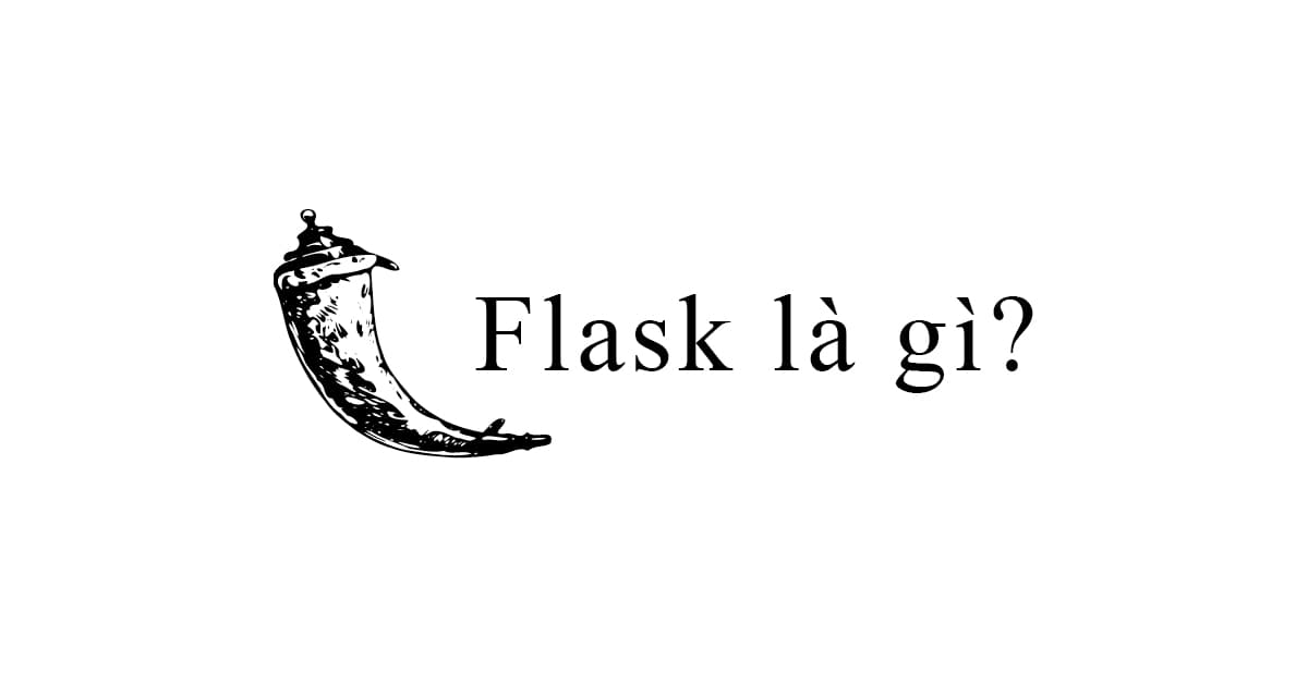 Flask là gì? Tìm hiểu về Flask Framework