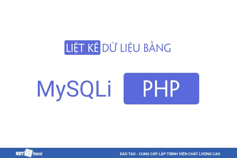 Hướng dẫn liệt kê Dữ liệu bằng MySQLi