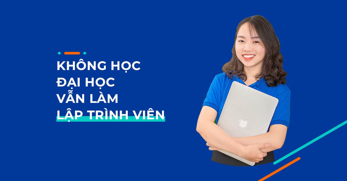 Không học đại học vẫn làm lập trình viên