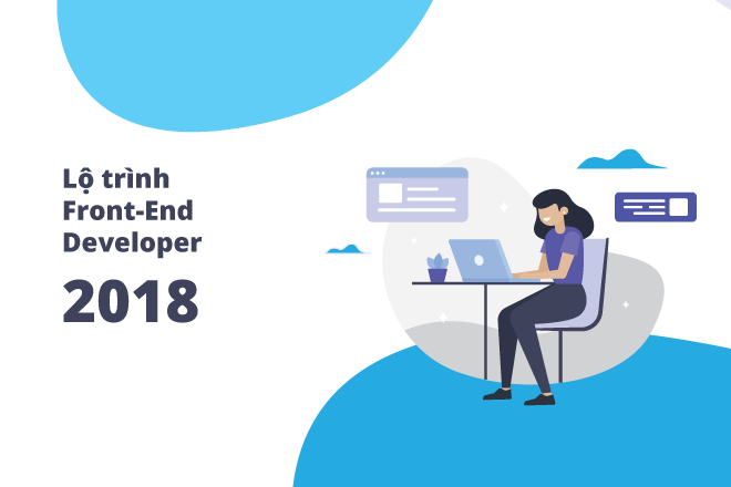 Lộ trình trở thành Lập trình viên Frontend năm 2018