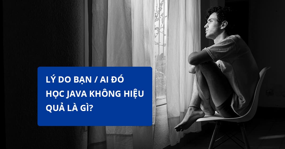 Lý do bạn / ai đó học lập trình Java không hiệu quả