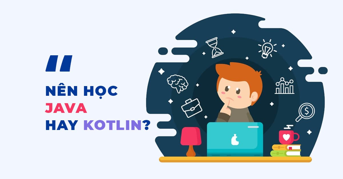 Nên học Java hay Kotlin?