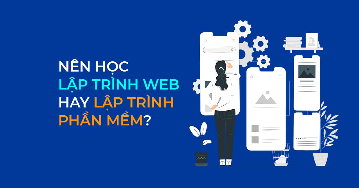 Nên học Lập trình web hay Lập trình phần mềm?