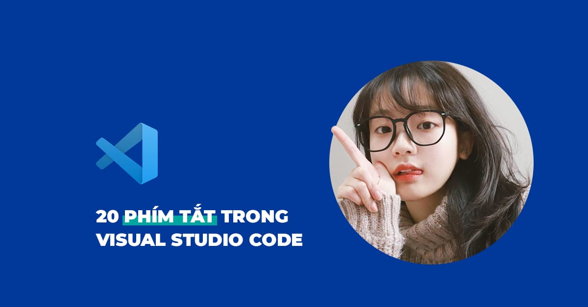 20 Phím tắt trong Visual Studio Code