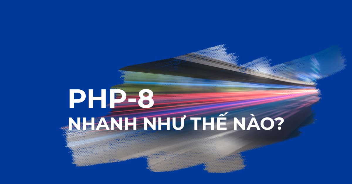 PHP 8 Nhanh như thế nào với trình biên dịch JIT?