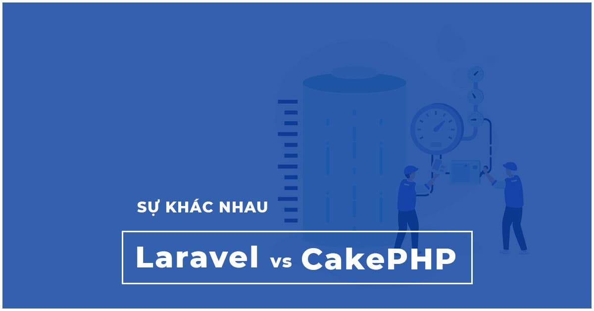 Sự khác nhau giữa Laravel vs CakePHP