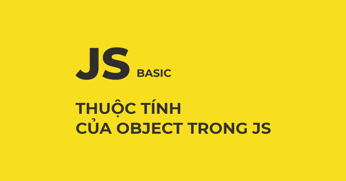 Thuộc tính của Object trong JavaScript