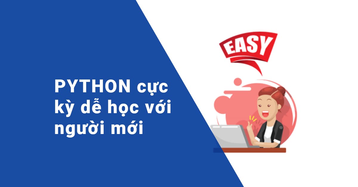 Python rất dễ học với người mới bắt đầu