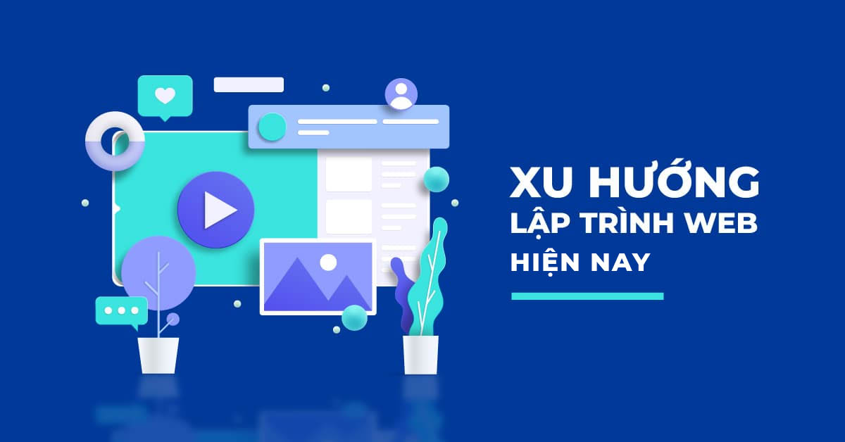 Xu hướng lập trình Web hiện nay [Mới nhất]