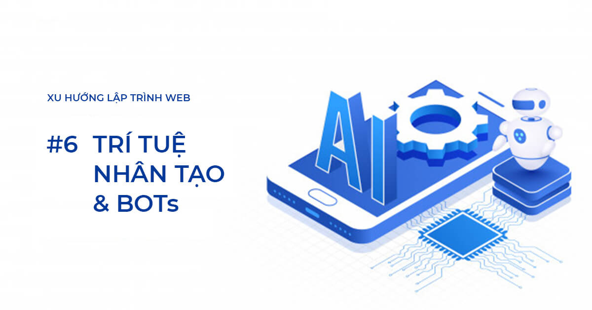 Xu hướng lập trình Web #6: Trí tuệ nhân tạo và Bots