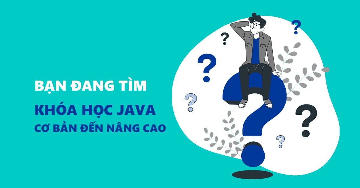 Đang tìm Khóa Học Java Cơ bản đến Nâng cao??