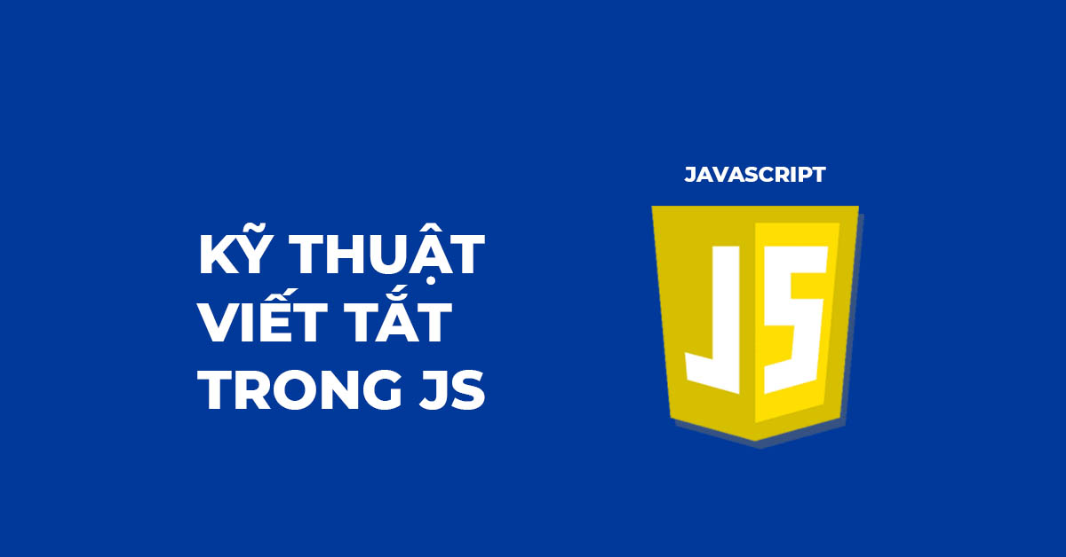 20 Kỹ thuật viết tắt trong JavaScript