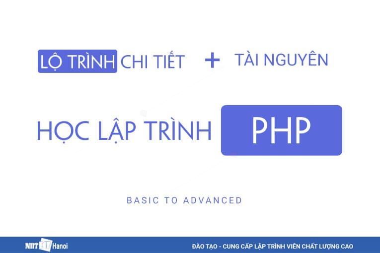 Lộ trình chi tiết + Tài nguyên, tài liệu học lập trình PHP từ cơ bản đến nâng cao