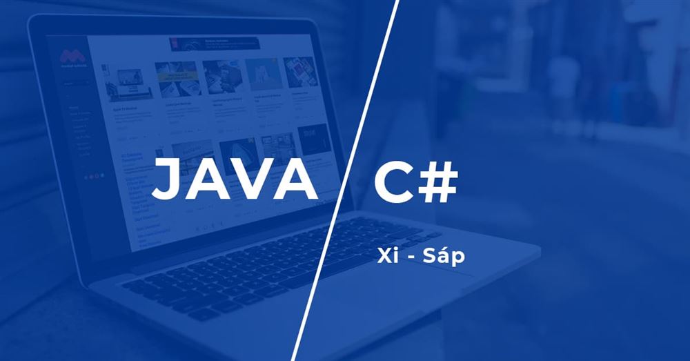 Nên học Java hay C#? Sự Khác nhau của Java và C#