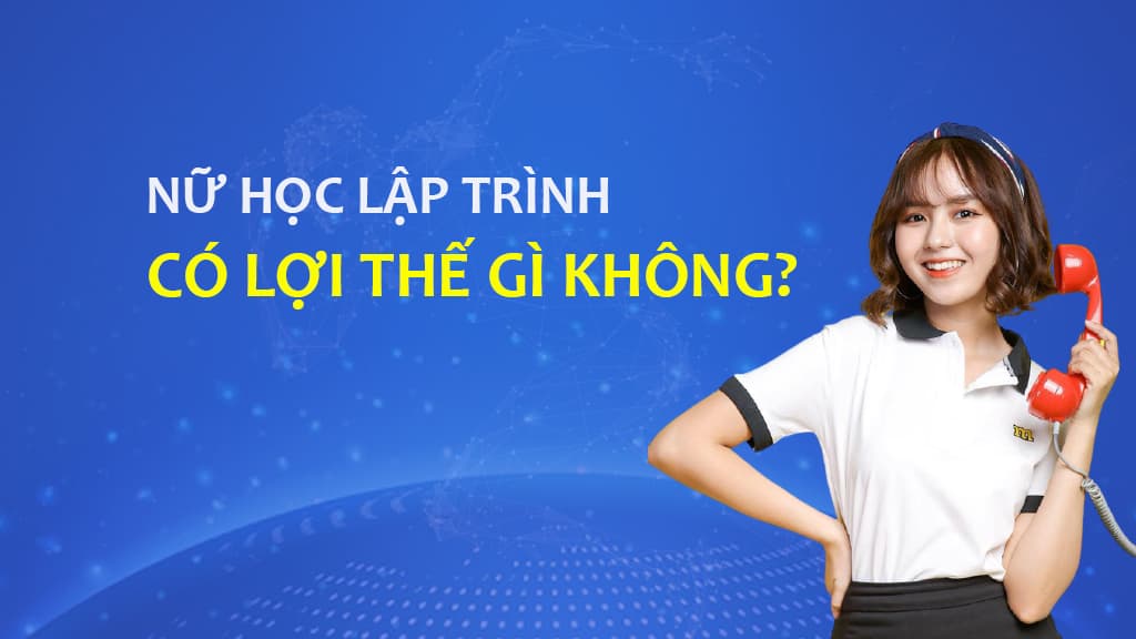 Nữ sinh học Lập trình có lợi thế gì không?