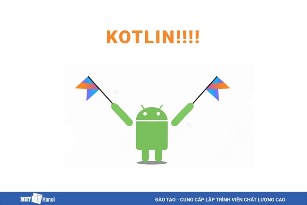 9+ Điểm mạnh và 15+ tính năng của ngôn ngữ lập trình Android mới - Kotlin