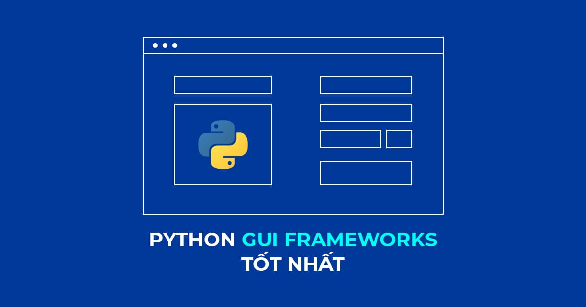 6 Python GUI Frameworks tốt nhất