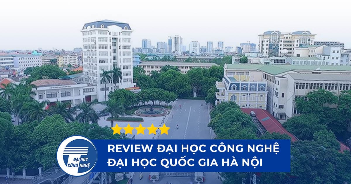 Review Đại Học Công Nghệ - Đại Học Quốc Gia Hà Nội