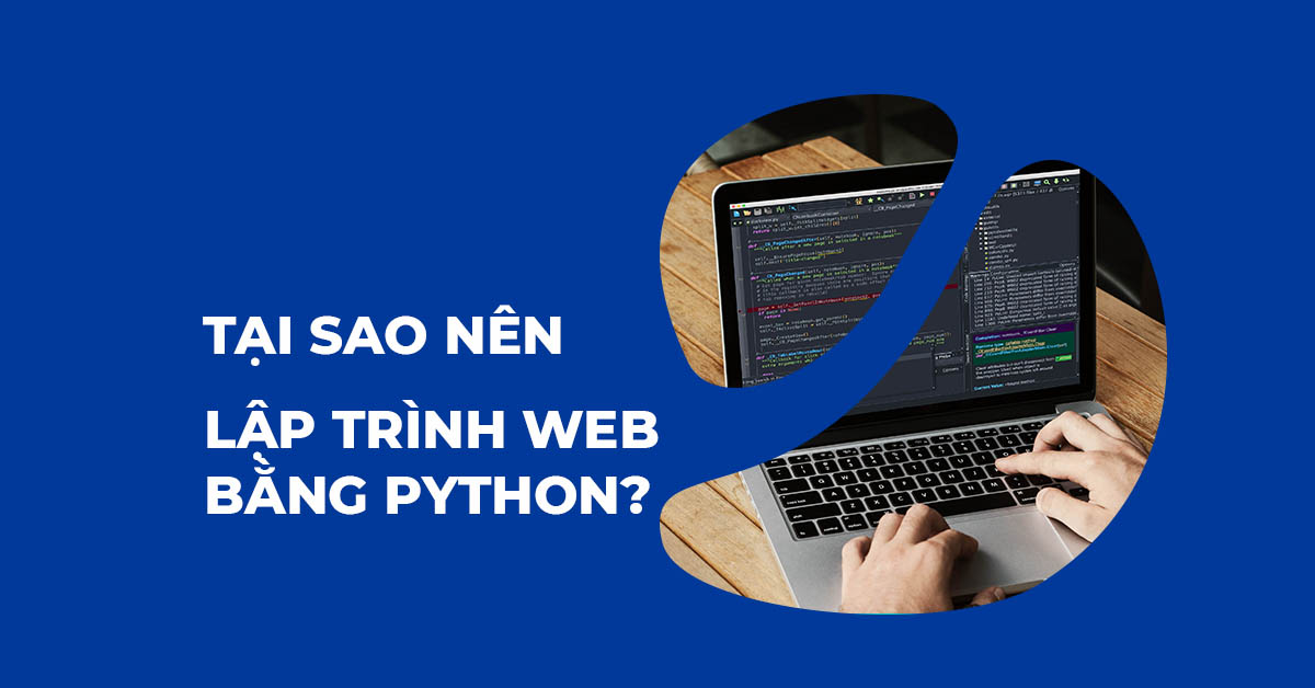 TẠI SAO NÊN LẬP TRÌNH WEB BẰNG PYTHON?