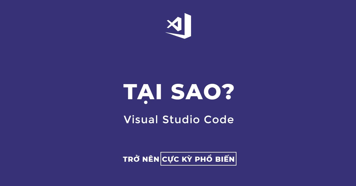 Tại sao Visual Studio Code trở nên cực kỳ phổ biến?