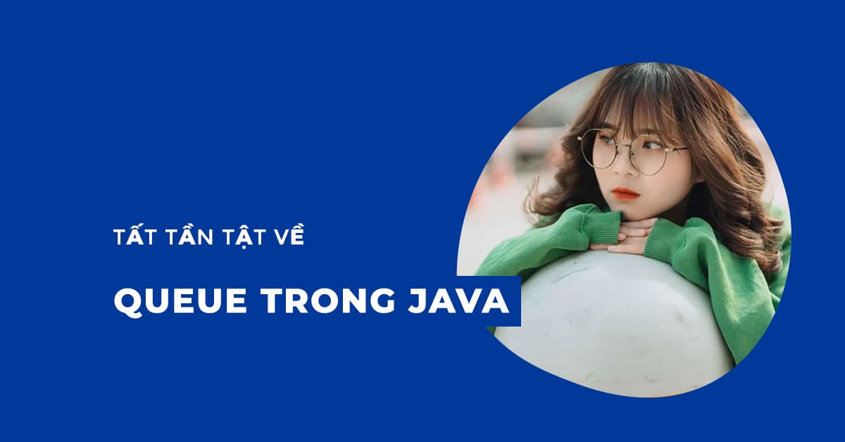 Tất tần tật về Queue trong Java