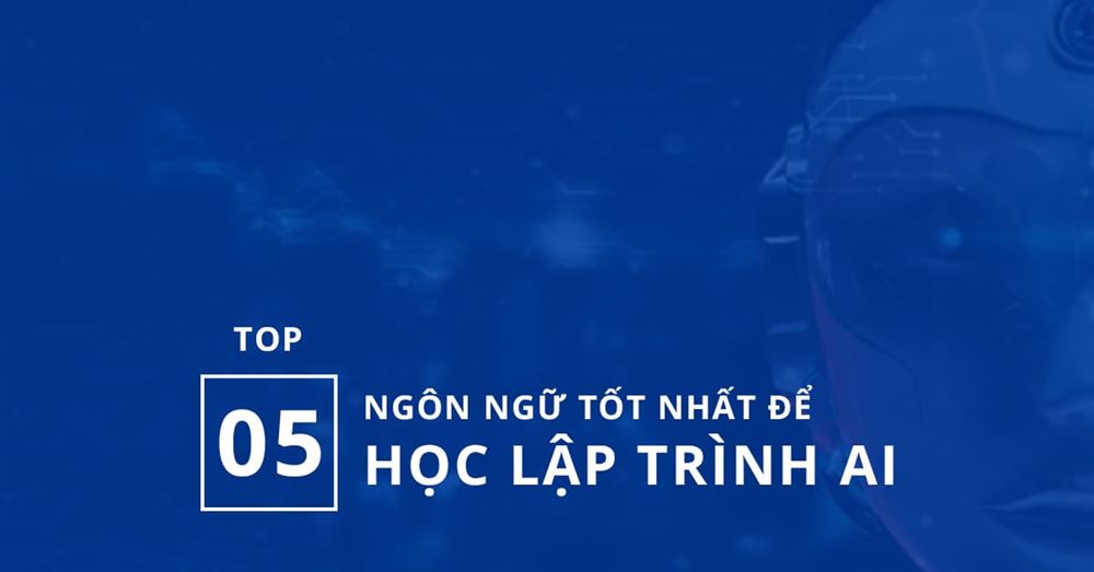 TOP 5 Ngôn ngữ tốt nhất để học Lập trình AI