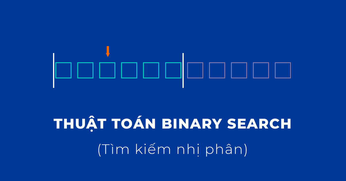 Thuật toán Binary Search (Tìm kiếm nhị phân)
