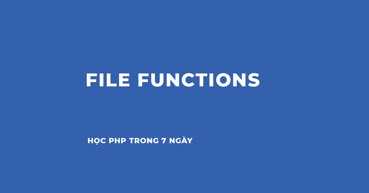 Ví dụ về các thao tác với file trong PHP - PHP File Functions